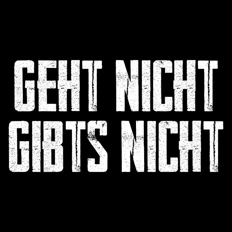 Geht Nicht Gibts Nicht