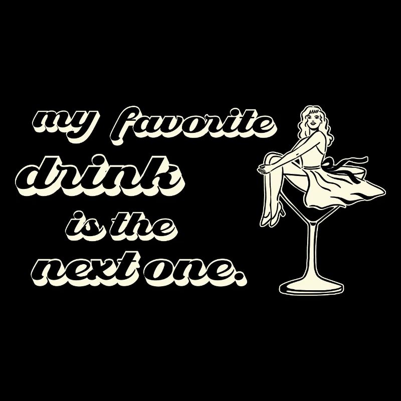 My Favorite Drink Is The Next One Retro