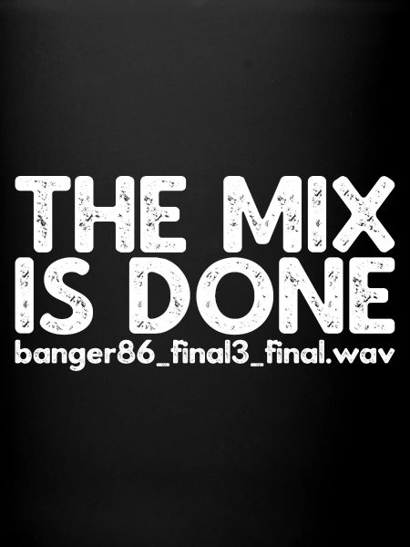 The Mix Is Done