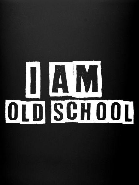 i am Old school