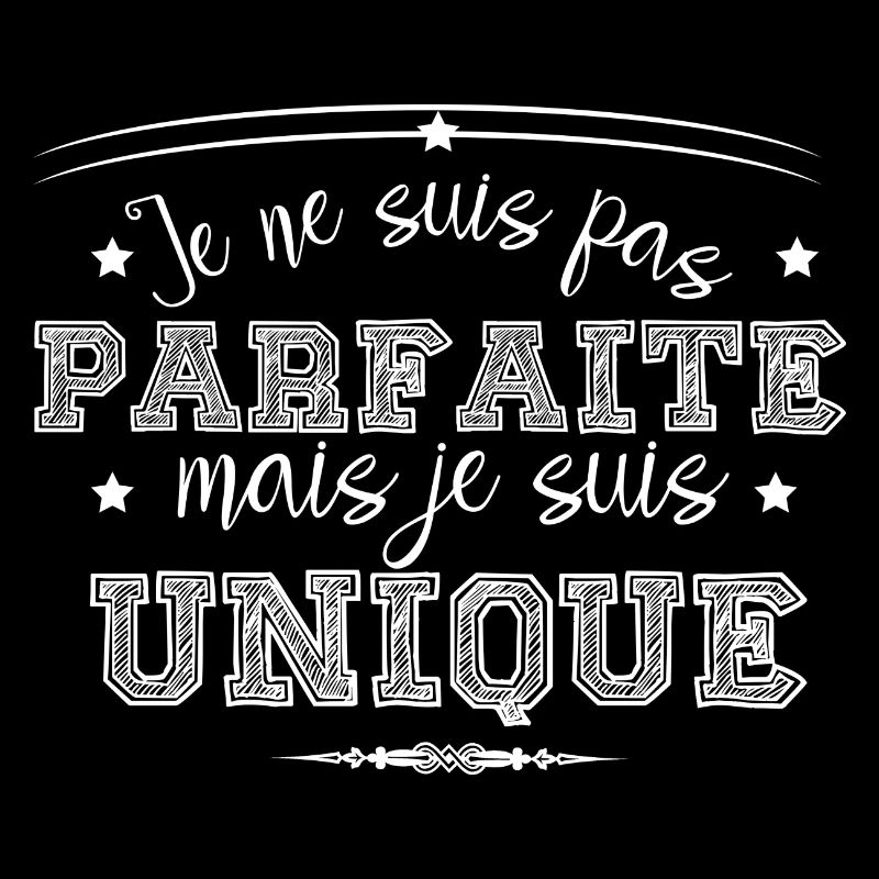 je ne suis pas parfaite mais je suis unique