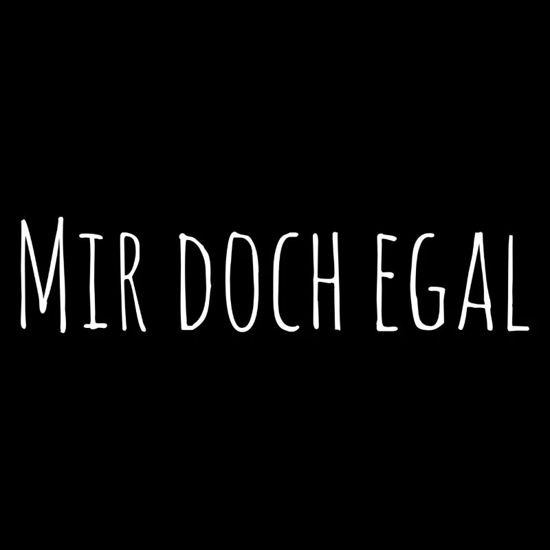 Mir doch egal