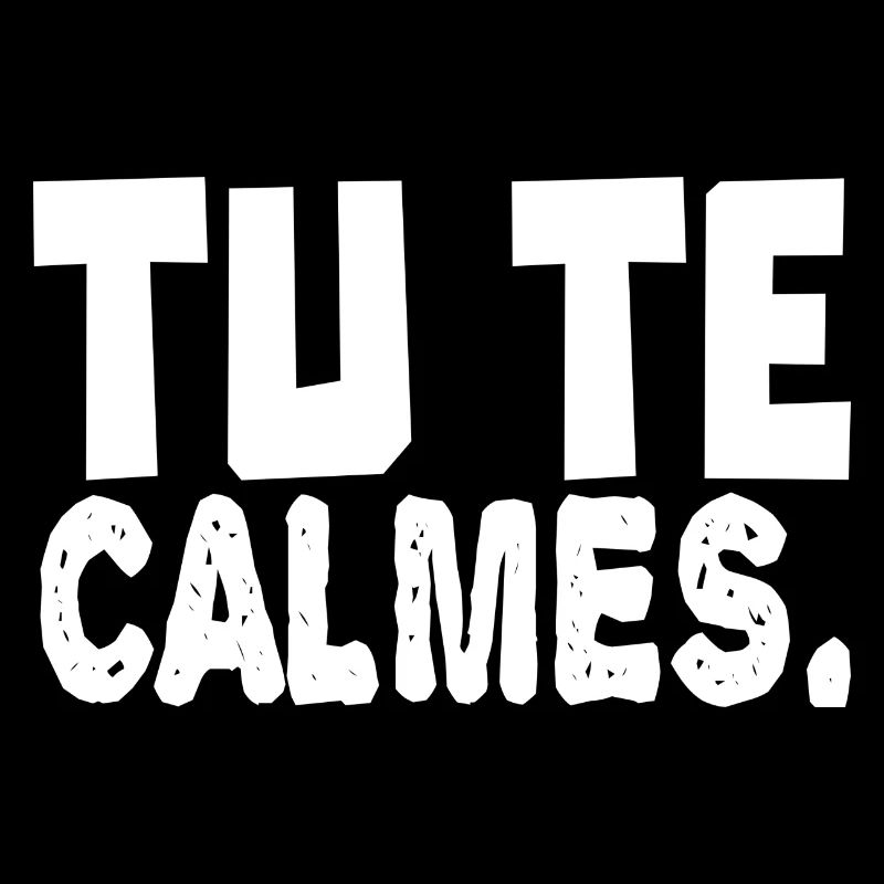 tu te calmes