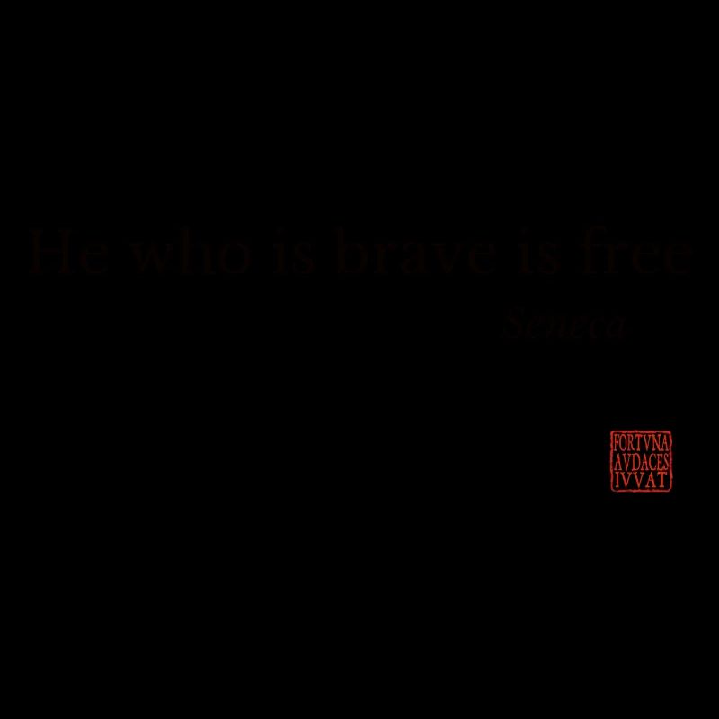 He who is brave is free