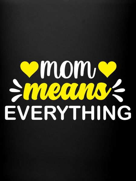 Mom Means Everything