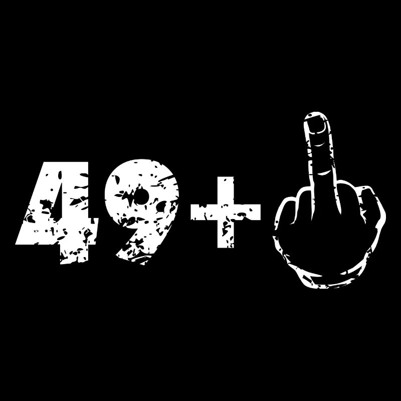 i am 49 plus – 49 plus Stinkefinger - 49 + 1