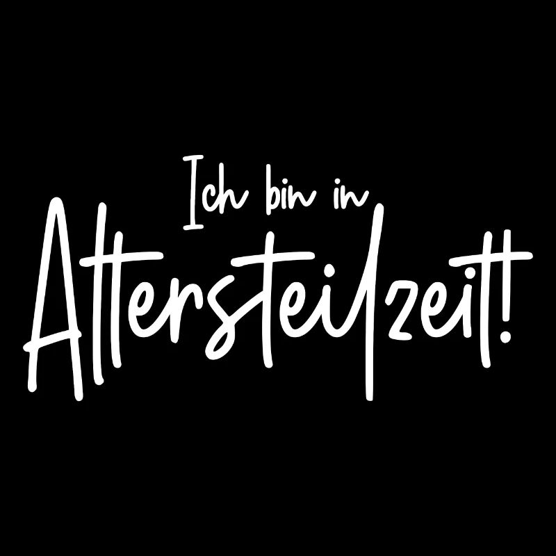 Ich bin in Altersteilzeit Spruch Pensionär Rentner