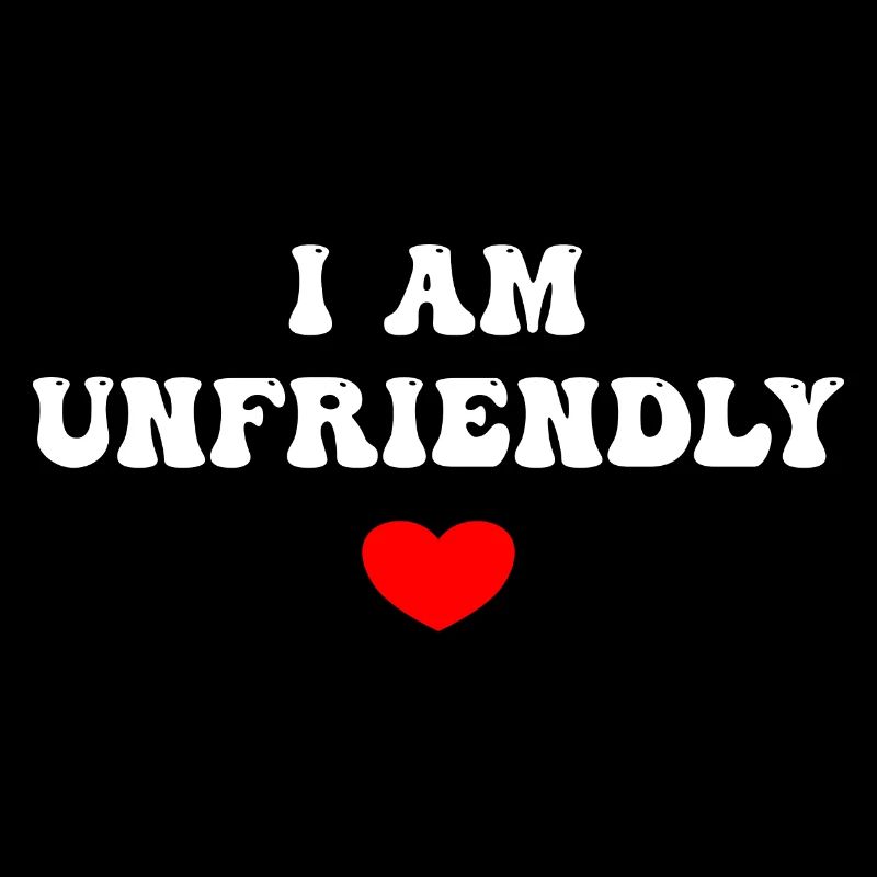 I Am Unfriendly