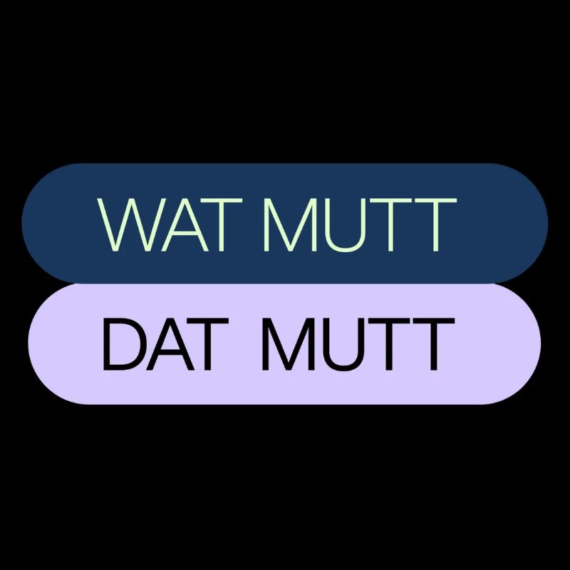 WAT MUTT - DAT MUTT