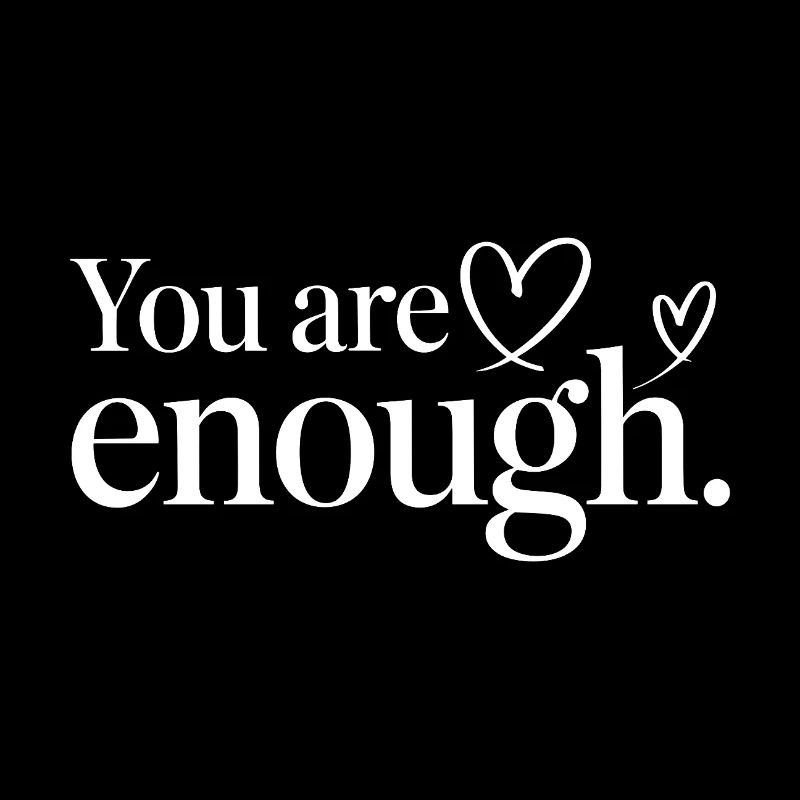 You Are Enough Herz Achtsamkeit Statement