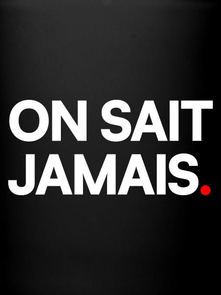 On sait jamais