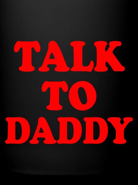 Talk to daddy