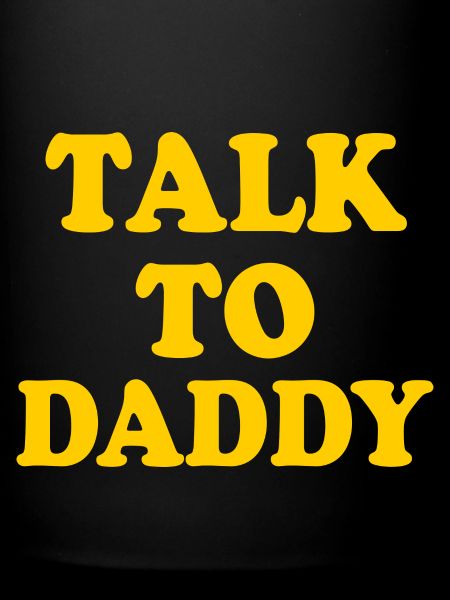 Talk to daddy