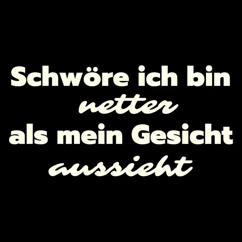 Schwöre ich bin netter als mein Gesicht aussieht