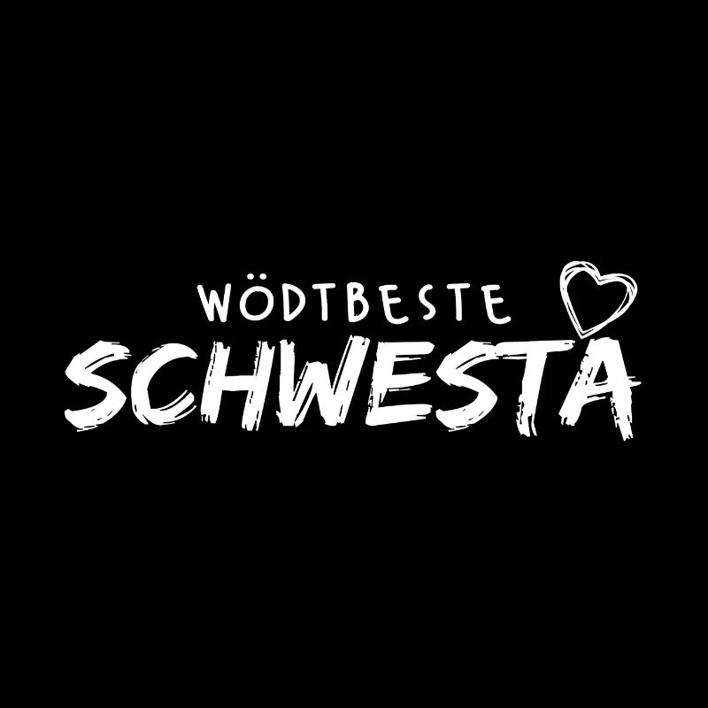 Weltbeste Schwester, wödtbeste Schwesta