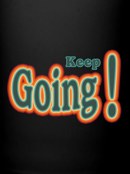 keep going!