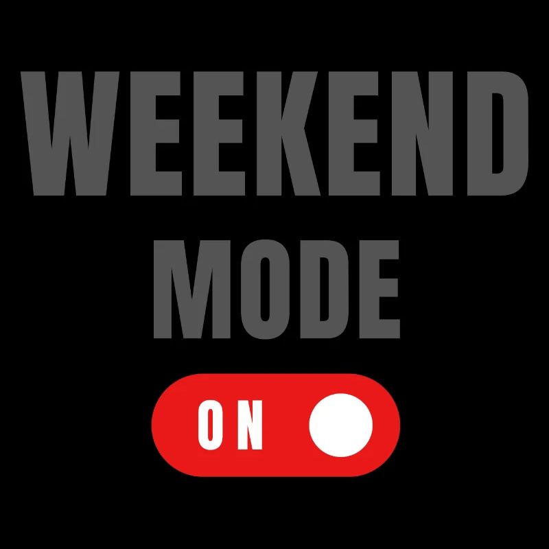 Weekend Mode On