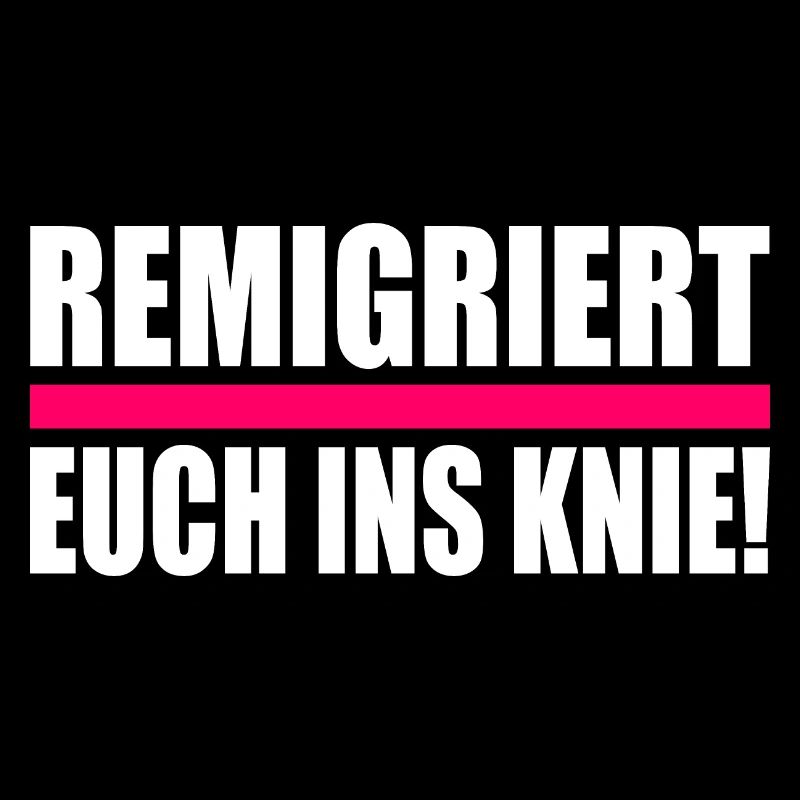 remigriert euch ins knie