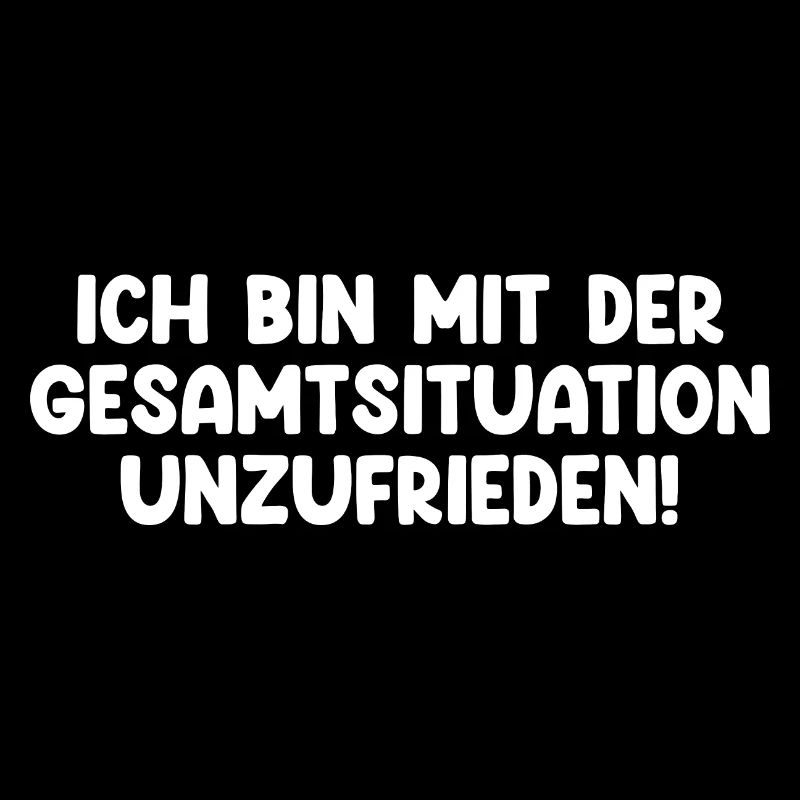 Ich Bin Mit Der Gesamtsituation Unzufrieden!