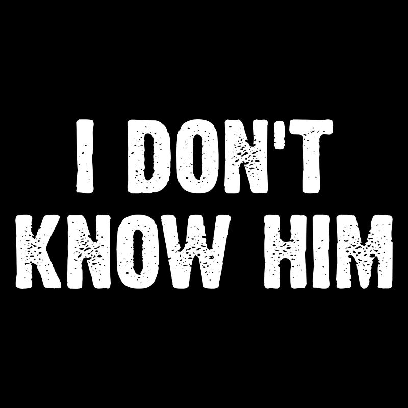 I Don't Know Him