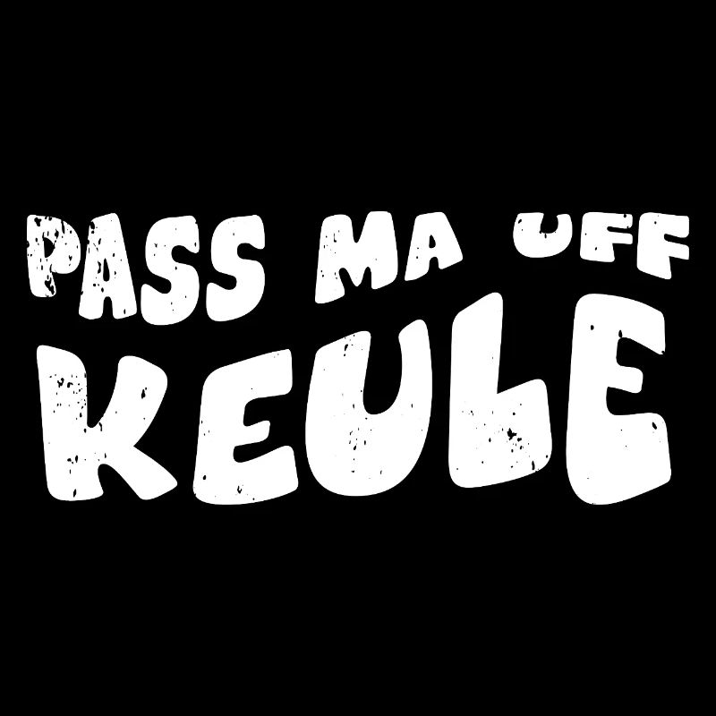 Pass ma auf Keule
