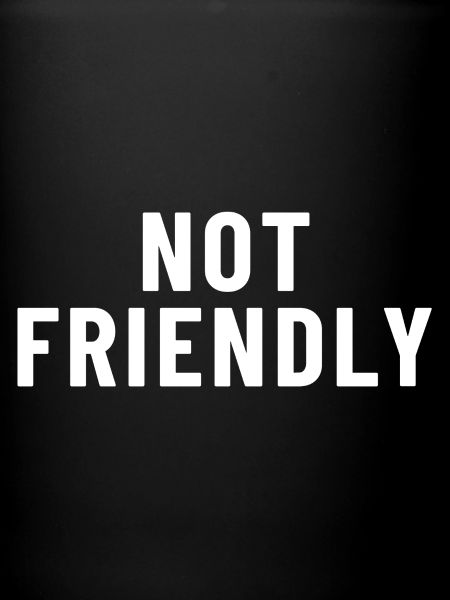 not friendly