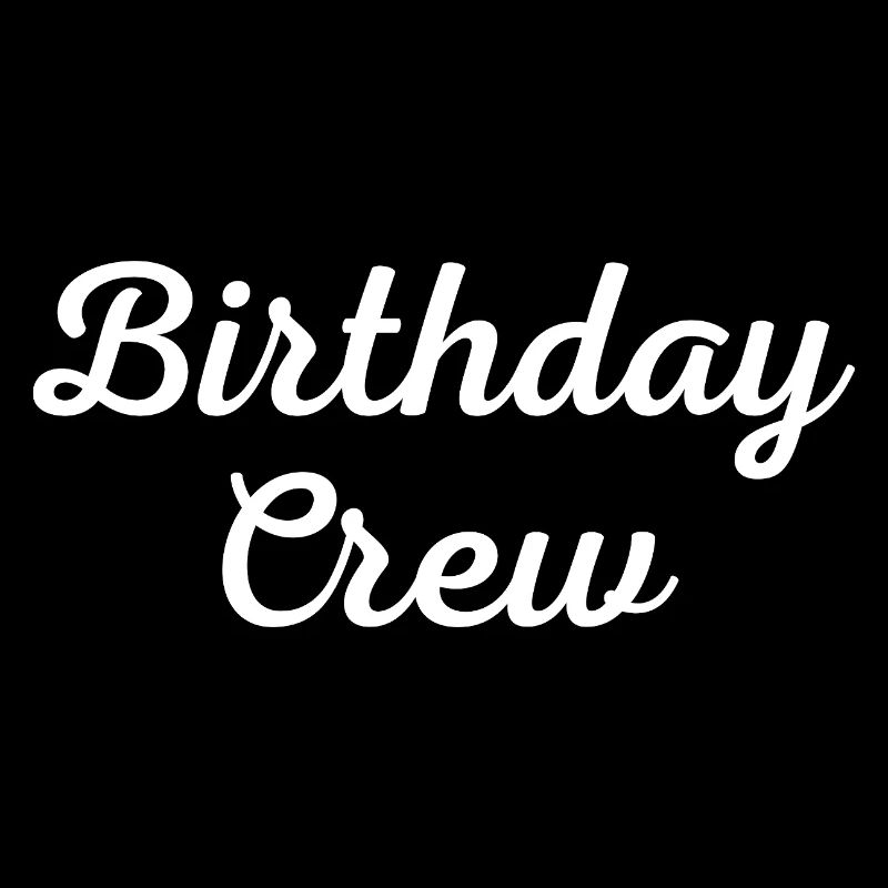 Birthday Crew