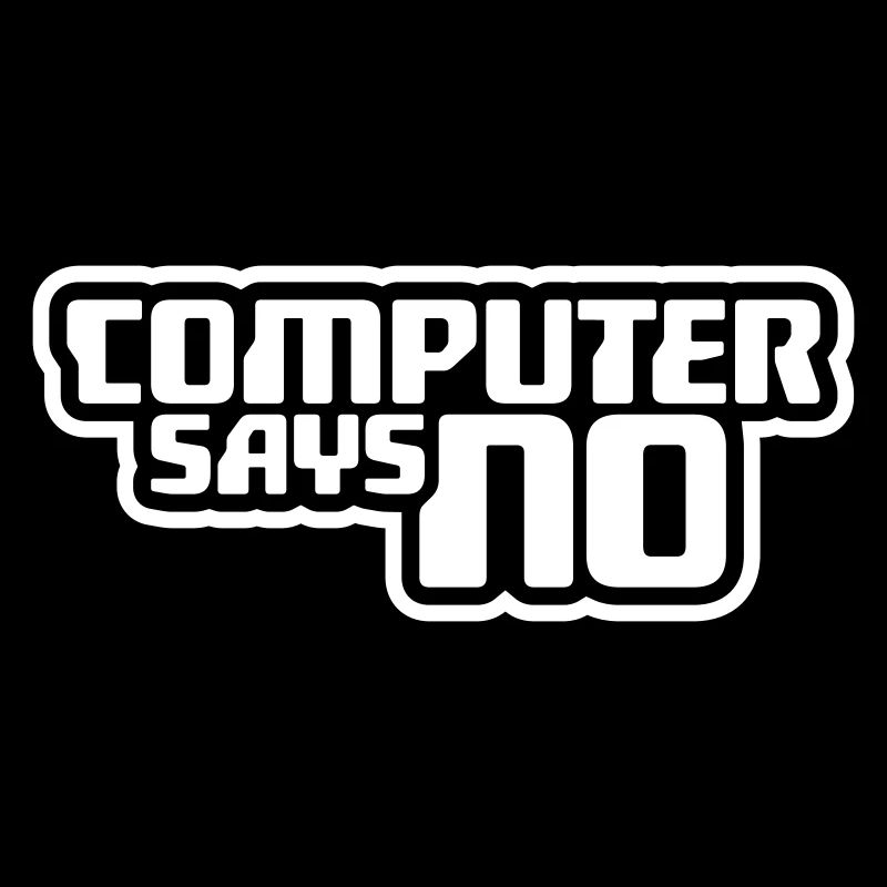 Computer Says No Funny Programmer Nerd Technique