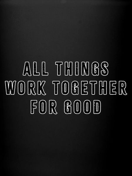 All_things_work_together_for_good