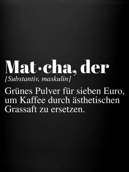 Matcha Tee Duden Spruch