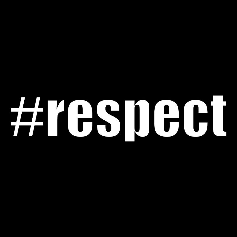 Hashtag Respect #respect