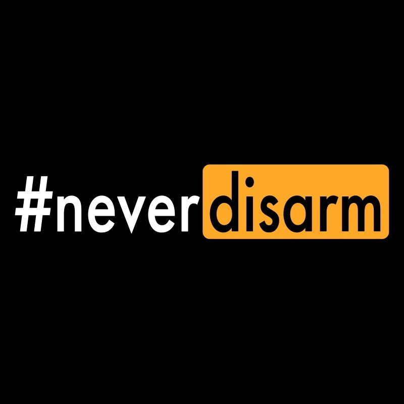 #neverdisarm