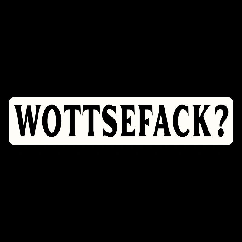 Wottsefack! WTF
