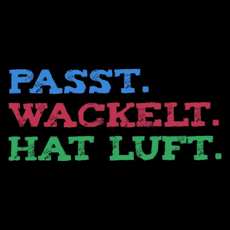 Passt wackelt und hat luft | Handwerker Spruch
