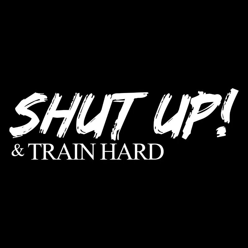shut up train hard mindset motivation gift