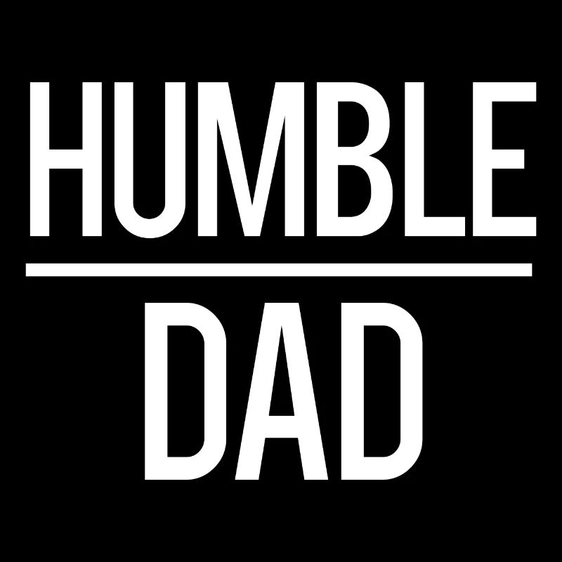 Humble Daddy Good Dad