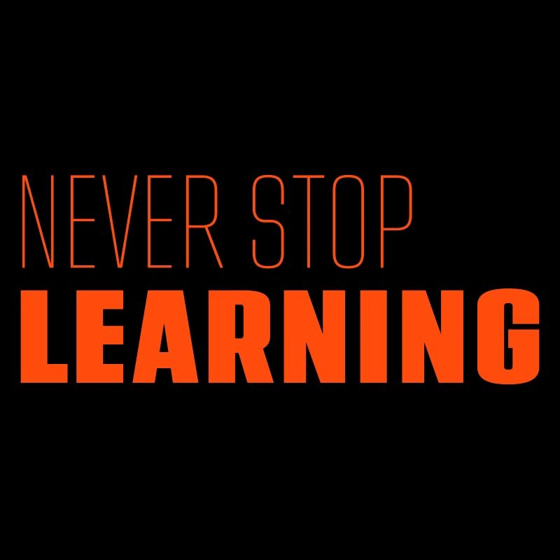 « N’arrêtez jamais d’apprendre » - devise - slogan