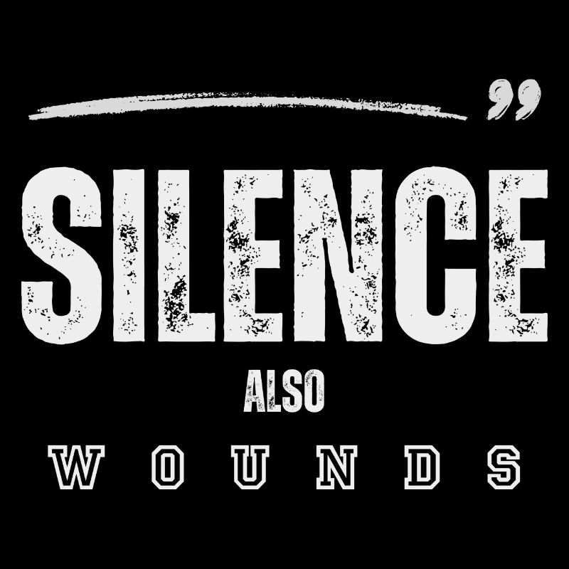 Silence Also Wounds Statement Design