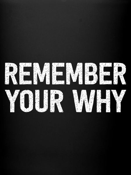 Remember Your Why