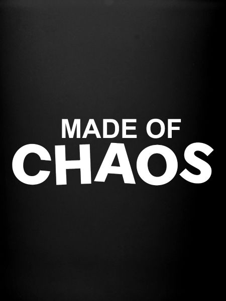 Made of Chaos