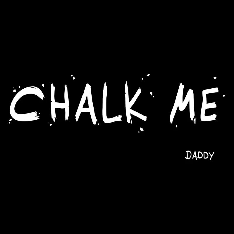 Chalk Me (Daddy) Lettrage - Bloc/ Escalade Jeu de mots