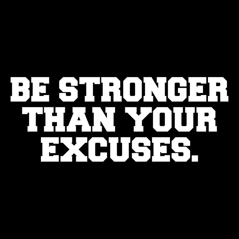 Be Stronger Than Your Excuses