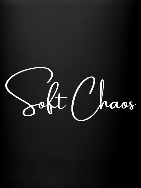 Soft Chaos | Greysoul Thoughts