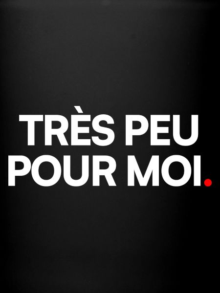 Très peu pour moi
