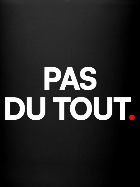 Pas du tout