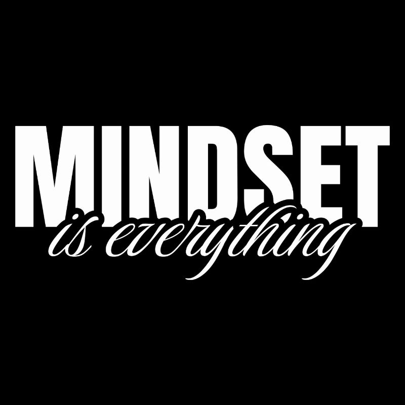 Mindset is everything