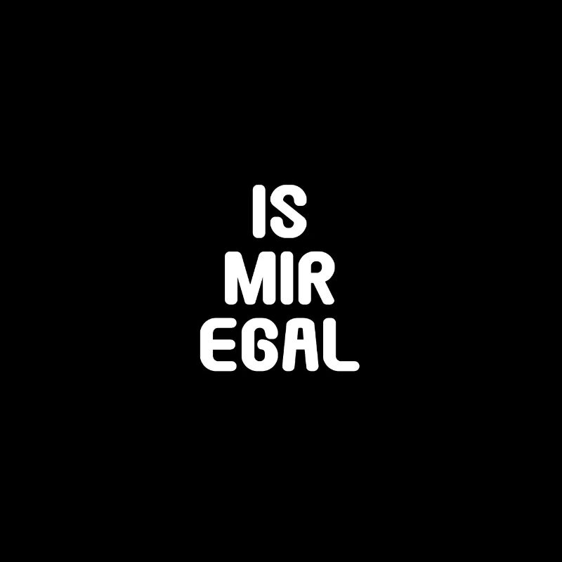 Is Mir Egal
