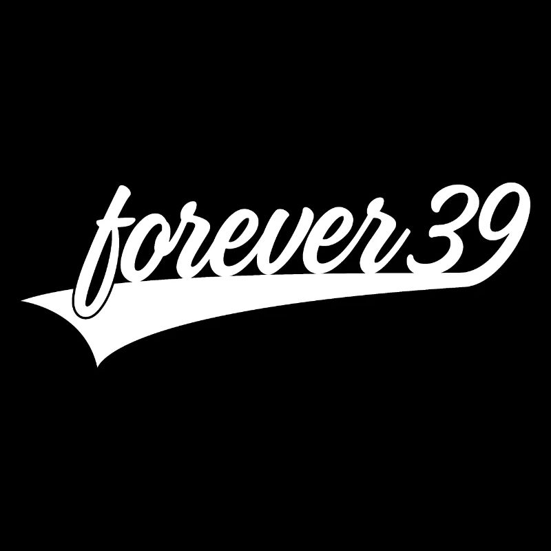 FOREVER 39 GEBURTSTAG