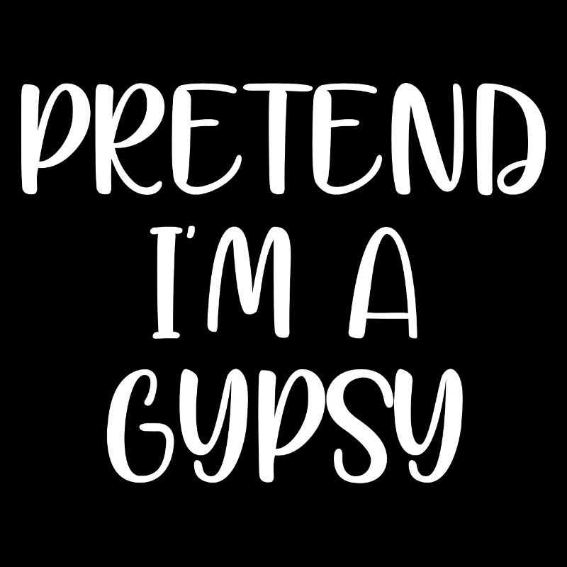 pretend im a gypsy