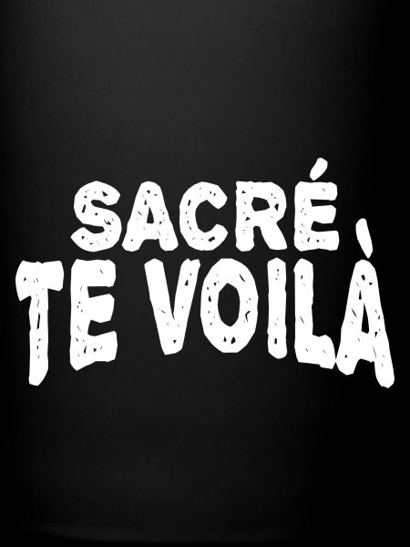 sacré te voilà